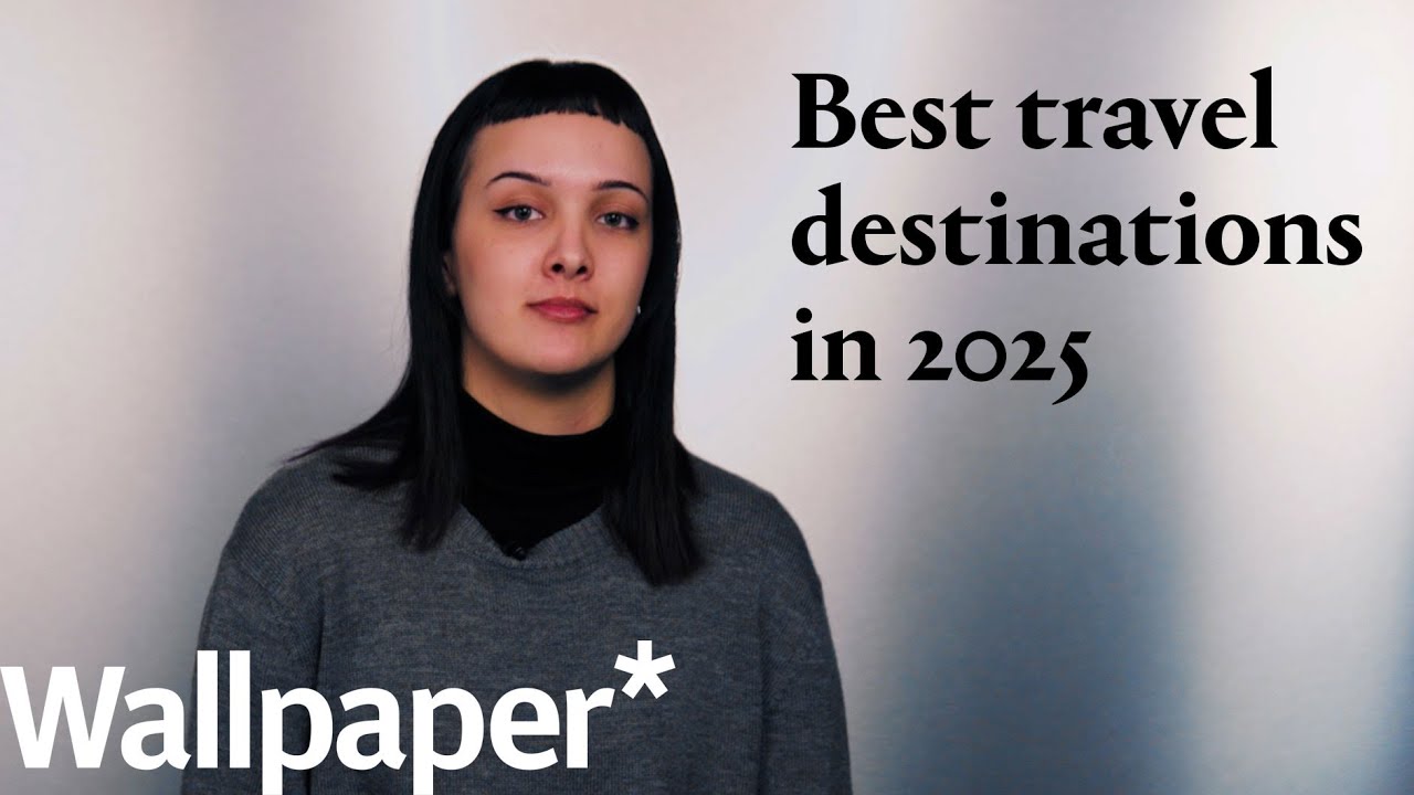 Best travel destinations in 2025 | Wallpaper* - YouTube